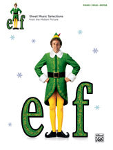 Elf: Sheet Music Selections from the Motion Picture