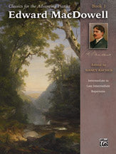 Classics for the Advancing Pianist: Edward MacDowell, Book 1