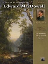 Classics for the Advancing Pianist: Edward MacDowell, Book 2