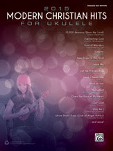 2015 Modern Christian Hits for Ukulele