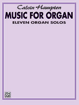 Calvin Hampton: Music for Organ