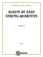 Album of Easy String Quartets, Volume III (Pieces by Bach, Haydn, Mozart, Beethoven, Schumann, Mendelssohn, and others)