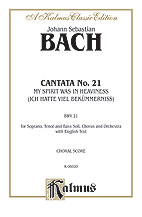 Cantata No. 21 -- Ich hatte viel Bekümmernis (I Had Much Grief)