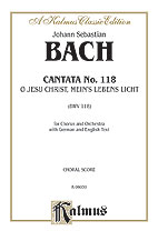 Cantata No. 118 -- O Jesu Christ, mein's Lebens Licht (O Jesus Christ, Light of My Life)