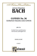 Cantata No. 36 -- Schwingt freudig euch empor (Soar Joyfully Upwards)