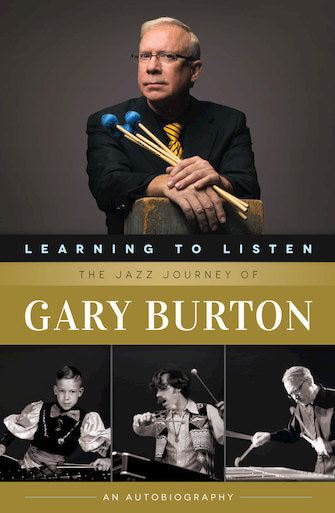 Learning to Listen: The Jazz Journey of Gary Burton