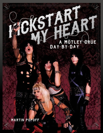 Kickstart My Heart - A Motley Crue Day-by-Day