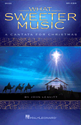 What Sweeter Music (A Cantata for Christmas)