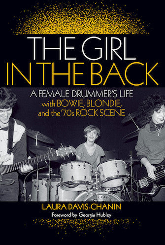 Girl in the Back - A Female Drummer's Life with Bowie, Blondie, and the '70s Rock Scene