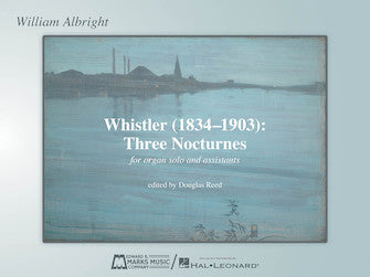 Whistler (1834-1903): Three Nocturnes for Organ Solo and Assistants