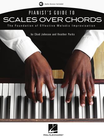 Pianist's Guide to Scales Over Chords - The Foundation of Melodic Improvisation