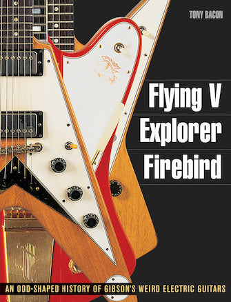 Flying V, Explorer, Firebird - Odd-Shaped History of Gibson's Weird Electric Guitars