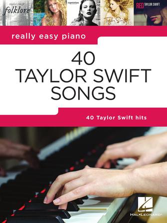 Swift, Taylor - 40 Songs - Really Easy Piano