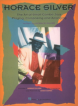 Silver, Horace - The Art of Small Combo Jazz Playing, Composing and Arranging