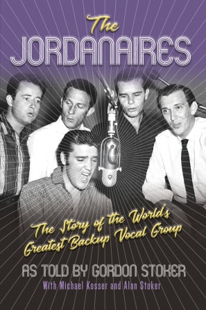 Jordanaires, The: The Story Of The World's Greatest Backup Vocal Group