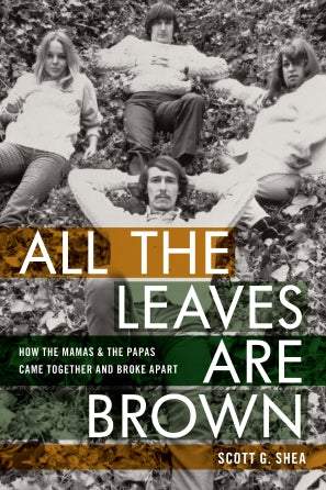 All The Leaves Are Brown - How The Mamas & The Papas Came Together And Broke Apart