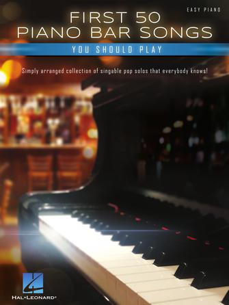 First 50 Piano Bar Songs You Should Play (Easy Piano)