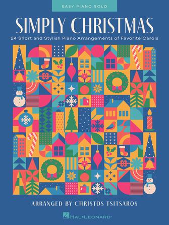 Simply Christmas - 24 Short and Stylish Piano Arrangements of Favorite Carols