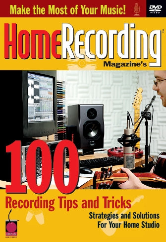 One Hundred Recording Tips and Tricks - Home Recording Magazine