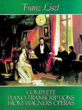 Complete Piano Transcriptions from Wagner's Operas