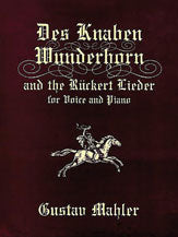 Des Knaben Wunderhorn and the Rückert Lieder for Voice and Piano