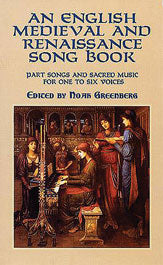 An English Medieval and Renaissance Song Book: Part Songs and Sacred Music for One to Six Voices