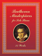 Beethoven Masterpieces for Solo Piano: 25 Works