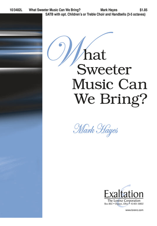 What Sweeter Music Can We Bring?