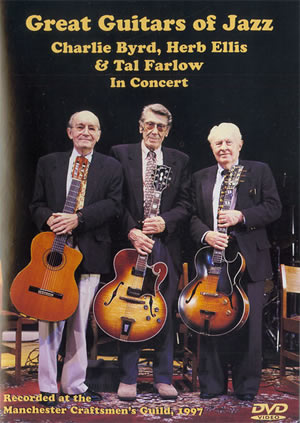 Great Guitars of Jazz: Charlie Byrd, Herb Ellis & Tal Farlow in Concert