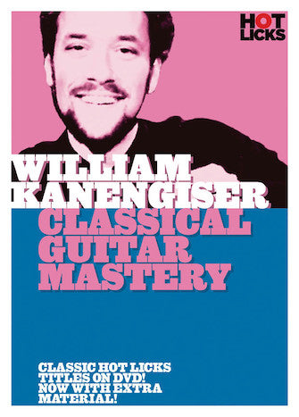 Kanengiser, William - Classical Guitar Mastery