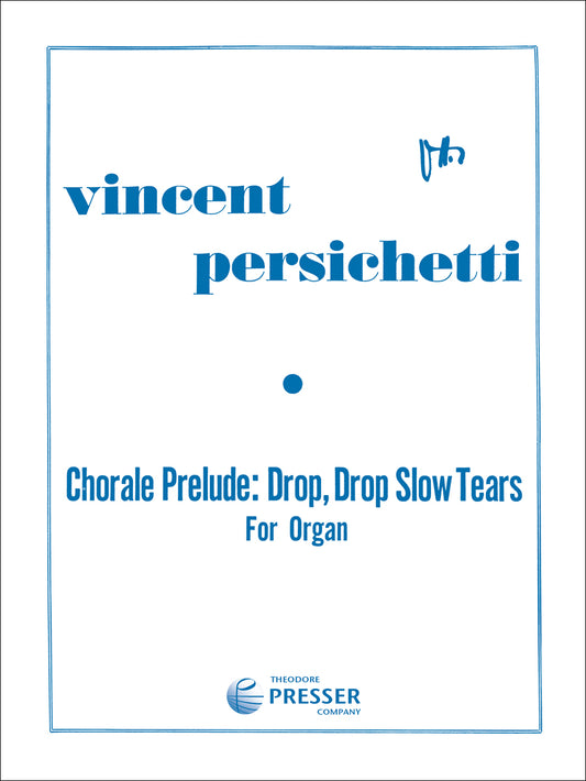 Chorale Prelude: Drop, Drop Slow Tears