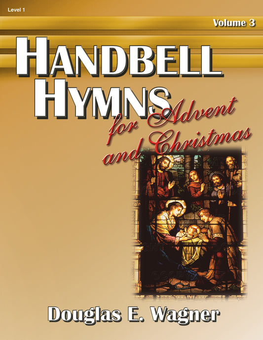 Handbell Hymns for Advent and Christmas, Vol. 3 - Handbells 3 octaves