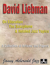 David Liebman on Education, the Saxophone & Related Jazz Topics