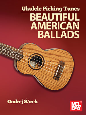 Ukulele Picking Tunes - Beautiful American Ballads