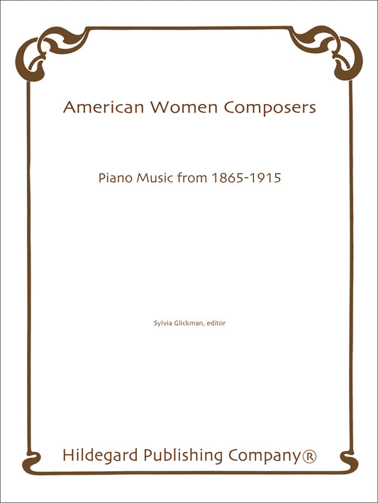 American Women Composers: Piano Music From 1865-1915