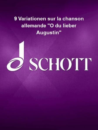 9 Variationen sur la chanson allemande O du lieber Augustin