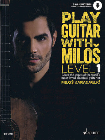 Play Guitar with Milos - 1: Learn Secrets of the World's Most Loved Classical Guitarist