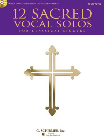 12 Sacred Vocal Solos - High Voice And Piano - With A Cd Of Piano Accompaniments