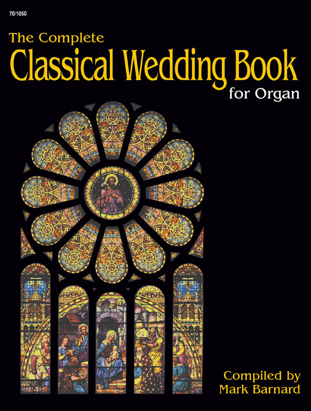 The Complete Classical Wedding Book for Organ - Organ Collection (3-staff)