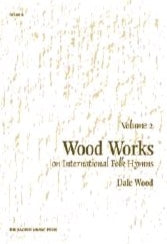 Wood Works on International Folk Hymns, Volume 2 - Organ Collection (3-staff)