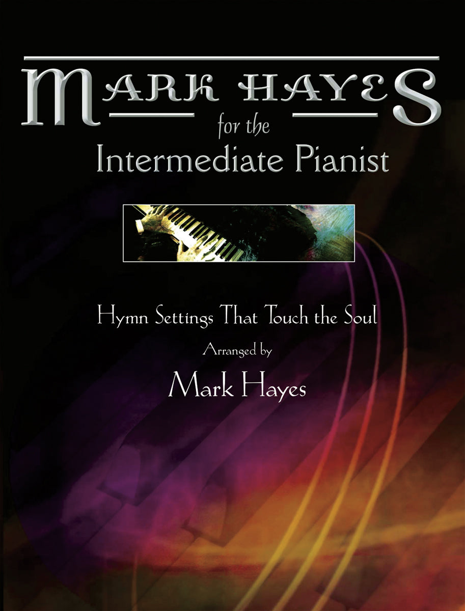 Mark Hayes: Hymns for the Intermediate Pianist - Piano collection