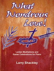 What Wondrous Love! - Piano collection