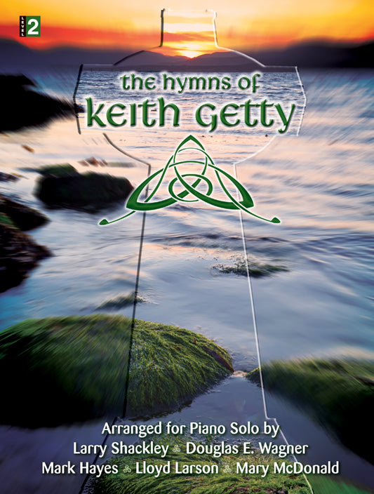 The Hymns of Keith Getty - Piano collection