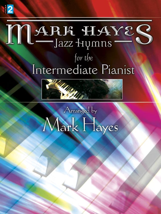 Mark Hayes: Jazz Hymns for the Intermediate Pianist - Piano collection