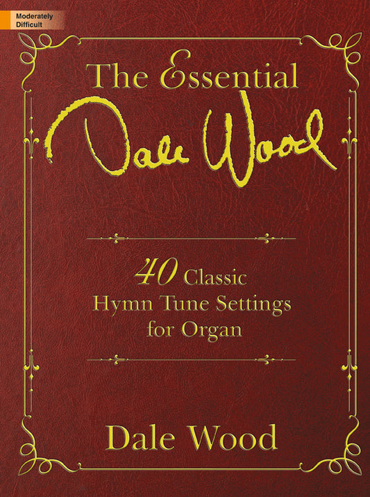 The Essential Dale Wood - Organ Collection (3-staff)