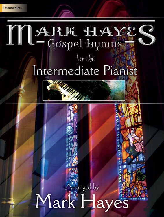 Mark Hayes: Gospel Hymns for the Intermediate Pianist - Piano collection