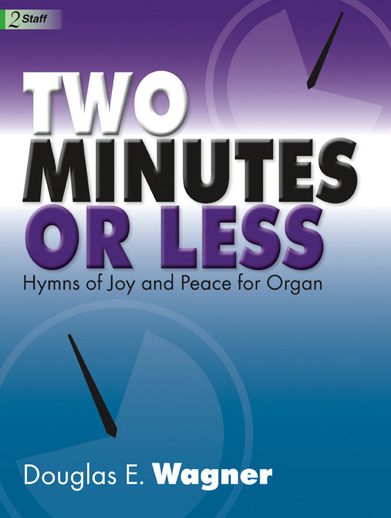 Two Minutes or Less - Organ Collection (2-staff)