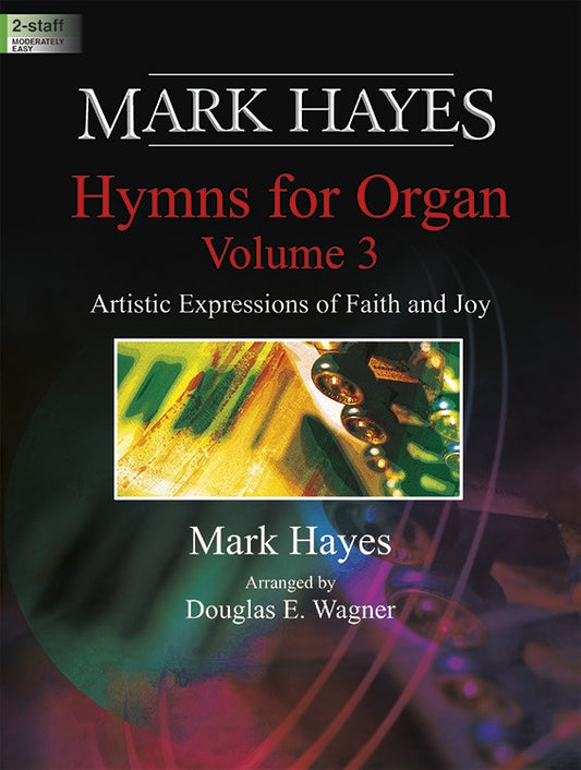 Mark Hayes: Hymns for Organ, Volume 3 - Organ Collection (2-staff)