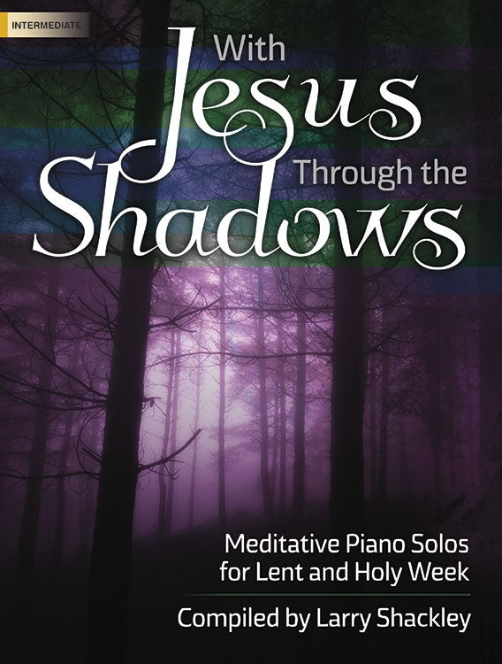 With Jesus Through the Shadows - Piano collection