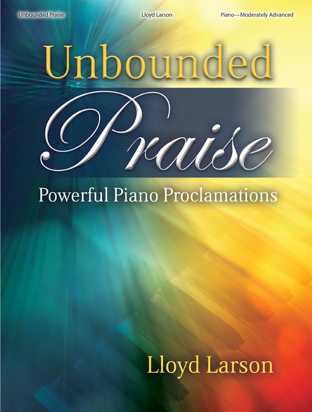 Unbounded Praise - Piano collection